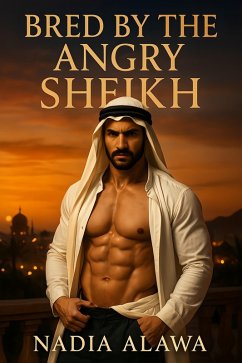 Bred By The Angry Sheikh (eBook, ePUB) - Alawa, Nadia