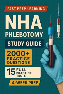 NHA Phlebotomy Study Guide (eBook, ePUB) - Learning, Fast Prep NHA Phlebotomy Study Guide (eBook, ePUB) - Learning, Fast Prep