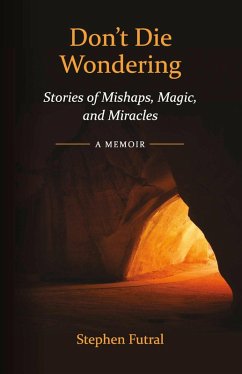 Don't Die Wondering (eBook, ePUB) - Futral, Stephen