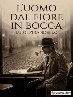 L'uomo dal fiore in bocca (eBook, ePUB) - Pirandello, Luigi