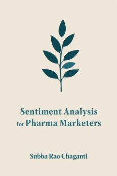 Sentiment Analysis for Pharma Marketers (eBook, ePUB) - Chaganti, Subba Rao
