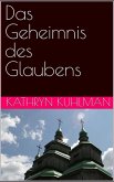 Das Geheimnis des Glaubens (eBook, ePUB)