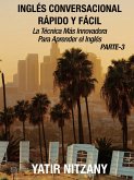 Inglés Conversacional Rápido y Fácil - Parte III: La Técnica Más Innovadora Para Aprender el Inglés (Inglés Conversacional Rápido y Fácil - Parte 1, 2, y 3, #3) (eBook, ePUB)
