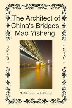 The Architect of China's Bridges: Mao Yisheng (eBook, ePUB) - Webster, Michael