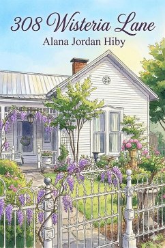 308 Wisteria Lane (eBook, ePUB) - Hiby, Alana Jordan