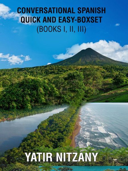 Conversational Spanish Quick and Easy: Series - Books 1, 2, and 3 (eBook, ePUB) Conversational Spanish Quick and Easy: Series - Books 1, 2, and 3 (eBook, ePUB)