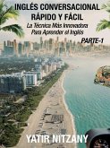 Inglés Conversacional Rápido y Fácil - Parte I: La Técnica Más Innovadora Para Aprender el Inglés (Inglés Conversacional Rápido y Fácil - Parte 1, 2, y 3, #1) (eBook, ePUB)