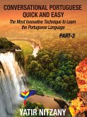 Conversational Portuguese Quick and Easy - Part 3: The Most Innovative Technique To Learn the Portuguese Language (eBook, ePUB)