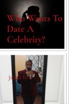 Who Wants To Date A Celebrity? (eBook, ePUB) - Byas, Jamal
