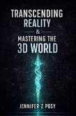Transcending Reality & Mastering the 3D World (eBook, ePUB)