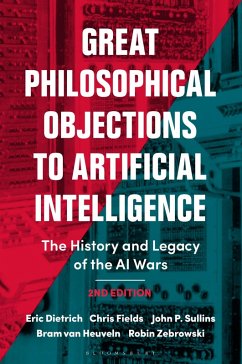 Great Philosophical Objections to Artificial Intelligence (eBook, PDF) - Dietrich, Eric; Fields, Chris; Sullins, John P.; Heuveln, Bram van; Zebrowski, Robin Great Philosophical Objections to Artificial Intelligence (eBook, PDF) - Dietrich, Eric; Fields, Chris; Sullins, John P.; Heuveln, Bram van; Zebrowski, Robin