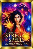 The Seventh Child Strega's Spells (The Seventh Spawned Pentalogy Saga, #5) (eBook, ePUB) The Seventh Child Strega's Spells (The Seventh Spawned Pentalogy Saga, #5) (eBook, ePUB)