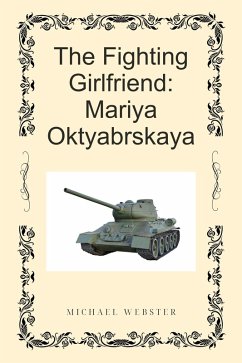 The Fighting Girlfriend: Mariya Oktyabrskaya (eBook, ePUB) - Webster, Michael