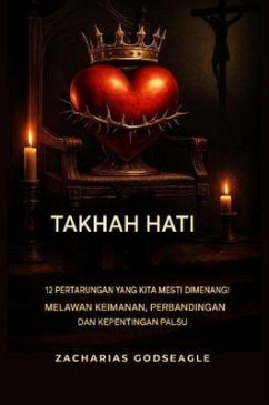 Cover TAKTA HATI - 12 pertarungan yang Mesti Kita MENANG Menentang KEIMANAN, PERBANDINGAN, dan Kepuasan Palsu (eBook, ePUB)