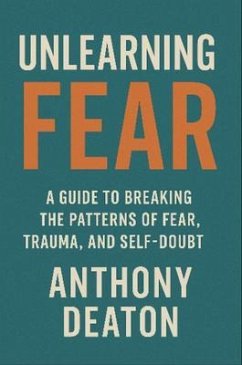 Unlearning Fear (eBook, ePUB) - Deaton, Anthony J