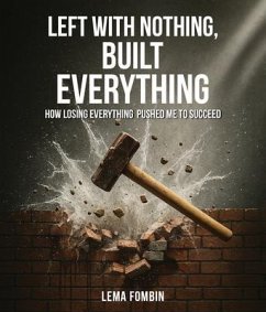 Cover Left with Nothing, Built Everything (eBook, ePUB)