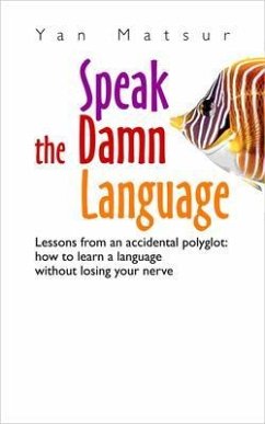 Cover Speak the Damn Language. Lessons From an Accidental Polyglot (eBook, ePUB)
