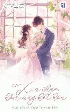 Xin Chào, Hôm Nay K¿t Hôn (eBook, ePUB) - Tân, Thanh Xin Chào, Hôm Nay K¿t Hôn (eBook, ePUB) - Tân, Thanh