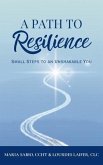 A Path to Resilience : Small Steps to an Unshakable You (eBook, ePUB)