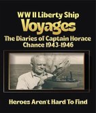 WW II LIBERTY SHIP VOYAGES THE DIARIES OF CAPTAIN HORACE CHANCE 1943 TO 1946 (eBook, ePUB)