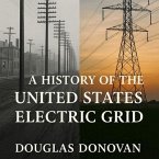 A History of the United States Electric Grid (eBook, ePUB) A History of the United States Electric Grid (eBook, ePUB)