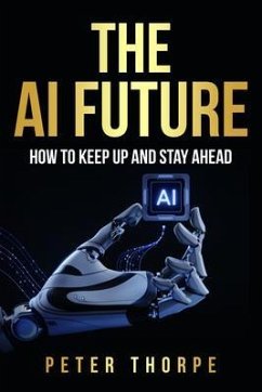 THE AI FUTURE (eBook, ePUB) - Thorpe, Peter