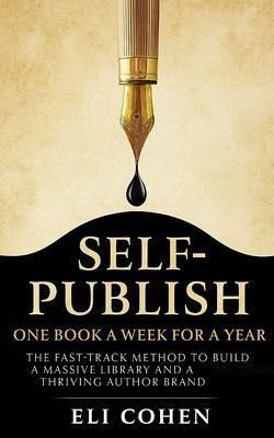 Self-Publish One Book a Week for a Year (eBook, ePUB)