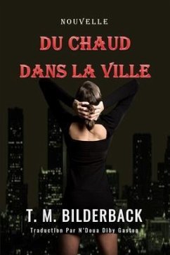 Du Chaud Dans La Ville - Nouvelle (eBook, ePUB) - Bilderback, T. M.