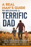 A Real Man's Guide to Becoming a Terrific Dad (eBook, ePUB)