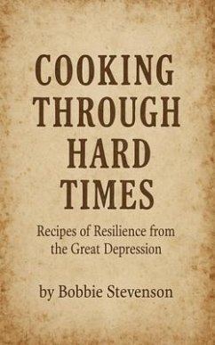 Cover Cooking Through Hard Times Great Depression-Era Recipes From Real Families (eBook, ePUB)