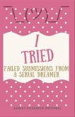 I Tried; Failed Submissions from a Serial Dreamer (eBook, ePUB)
