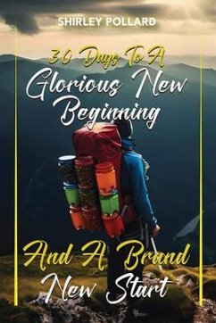 30 Days to a Glorious New Beginning (eBook, ePUB) - Pollard, Shirley P.