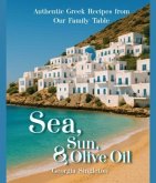 Sea, Sun, & Olive Oil Authentic Greek Recipes from Our Family Table (eBook, ePUB)