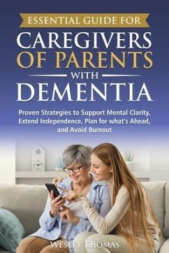 Essential Guide for Caregivers of Parents with Dementia (eBook, ePUB) - Thomas, Wesley