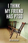 I Think My Friend Has PTSD (eBook, ePUB) I Think My Friend Has PTSD (eBook, ePUB)