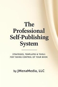 Cover The Professional Self-Publishing System-Strategies, Templates & Tools for Taking Control of Your Book (eBook, ePUB)
