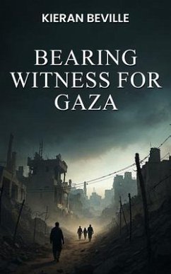 Bearing Witness For Gaza (eBook, ePUB) - Beville, Kieran
