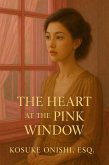 The Heart at the Pink Window (eBook, ePUB) The Heart at the Pink Window (eBook, ePUB)