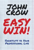 Easy Win!: Shortcuts to Your Professional Life (eBook, ePUB) Easy Win!: Shortcuts to Your Professional Life (eBook, ePUB)