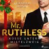 Mr. Ruthless: Küsse unterm Mistelzweig... - Bild 1