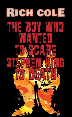 The Boy Who Wanted to Scare Stephen King to Death (eBook, ePUB) - Cole, Rich