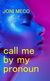 Call Me By My Pronoun (eBook, ePUB)
