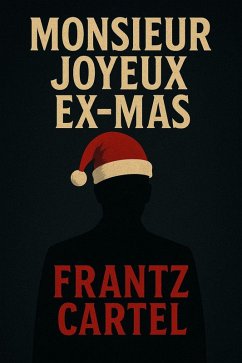 Monsieur Joyeux Ex-Mas (eBook, ePUB) - Cartel, Frantz Monsieur Joyeux Ex-Mas (eBook, ePUB) - Cartel, Frantz