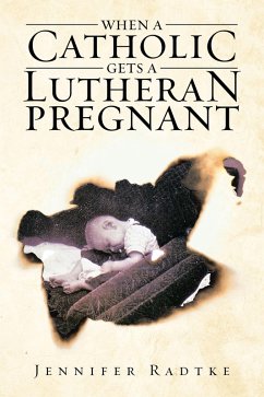 When a Catholic Gets a Lutheran Pregnant (eBook, ePUB)