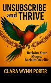 Unsubscribe and Thrive (eBook, ePUB)