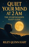 Quiet Your Mind at 2 AM (eBook, ePUB) Quiet Your Mind at 2 AM (eBook, ePUB)
