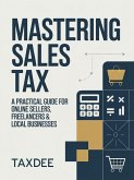 Mastering Sales Tax: A Practical Guide for Online Sellers, Freelancers & Local Businesses (eBook, ePUB)