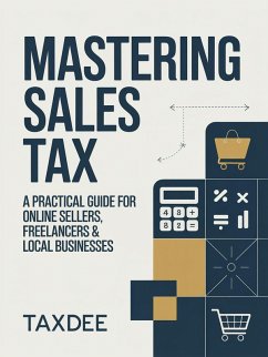 Cover Mastering Sales Tax: A Practical Guide for Online Sellers, Freelancers & Local Businesses (eBook, ePUB)