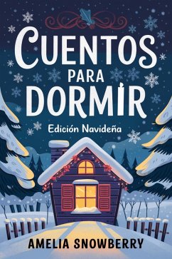 Cover Cuentos para Dormir: Edición Navideña: Historias Entrañables de Bondad, Amistad y Espíritu Navideño (eBook, ePUB)