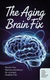 The Aging Brain Fix (eBook, ePUB)